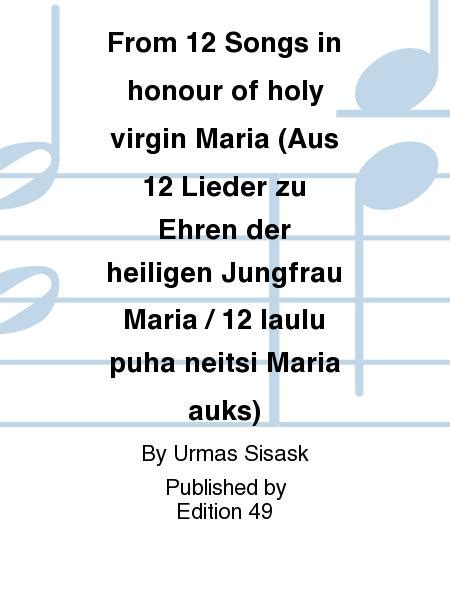 From 12 Songs In Honour Of Holy Virgin Maria (Aus 12 Lieder Zu Ehren Der Heiligen Jungfrau Maria / 12 Laulu Puha Neitsi Maria Auks)